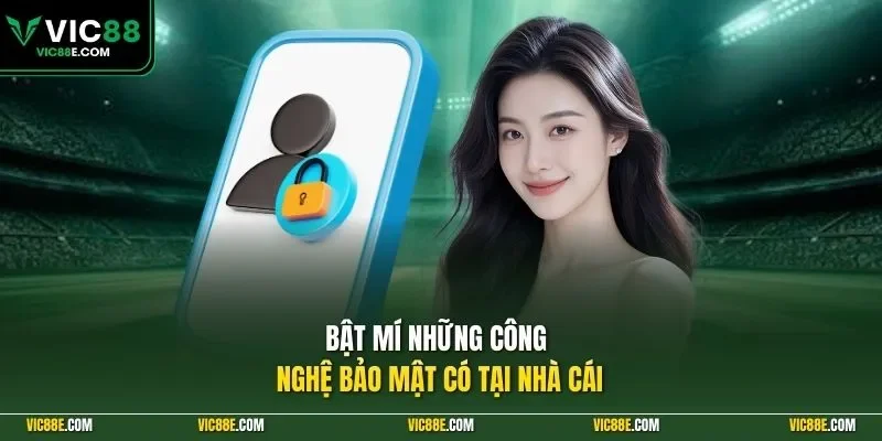 Bật mí những công nghệ bảo mật có tại nhà cái