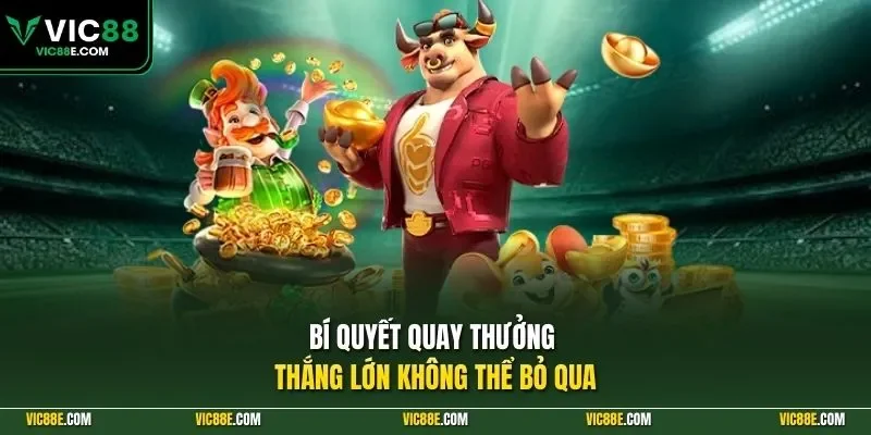 Bí quyết quay thưởng thắng lớn không thể bỏ qua