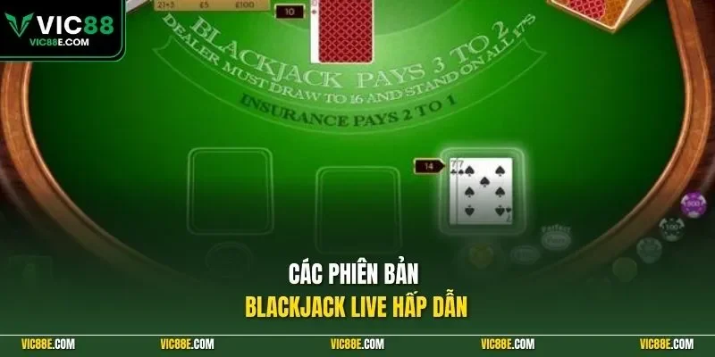 Các phiên bản blackjack live hấp dẫn
