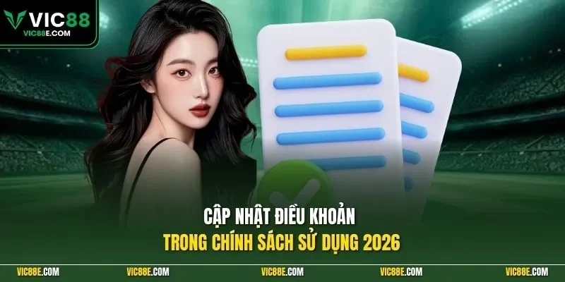 Cập nhật điều khoản trong chính sách sử dụng 2026