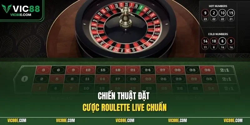 Chiến thuật đặt cược Roulette live chuẩn