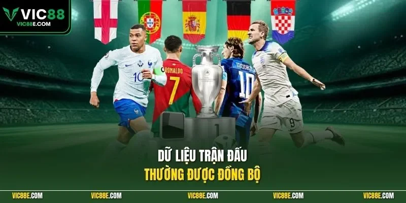 Dữ liệu trận đấu thường được đồng bộ