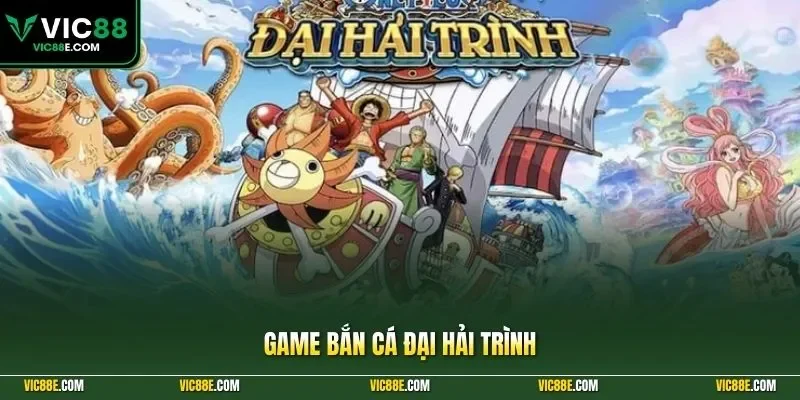 Game bắn cá Đại Hải Trình