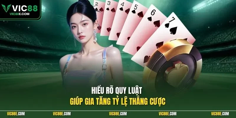 Hiểu rõ quy luật giúp gia tăng tỷ lệ thắng cược