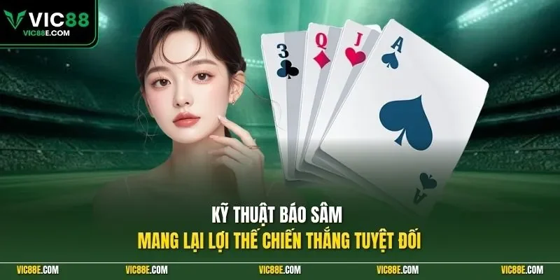 Kỹ thuật báo sâm mang lại lợi thế chiến thắng tuyệt đối