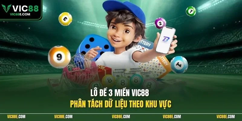 Lô đề 3 miền VIC88 phân tách dữ liệu theo khu vực
