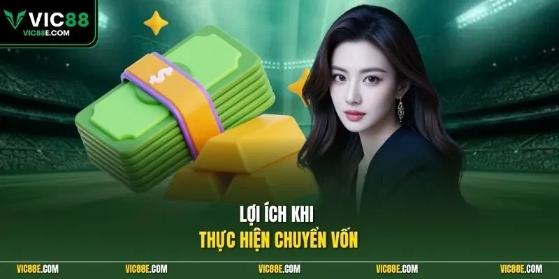 Lợi ích khi thực hiện chuyển vốn