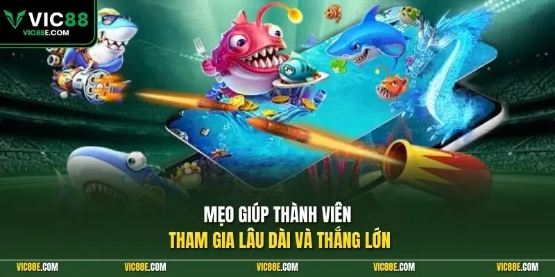 Mẹo giúp thành viên tham gia lâu dài và thắng lớn