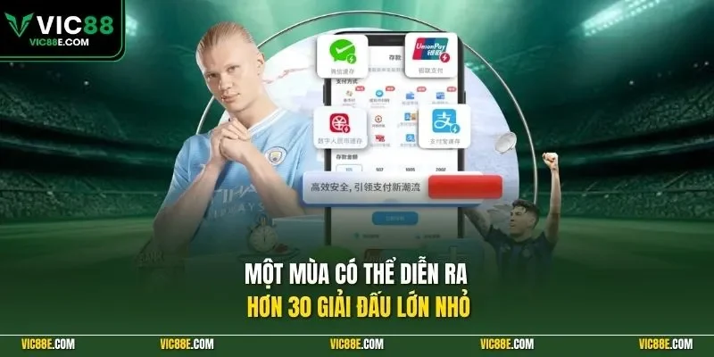 Một mùa có thể diễn ra hơn 30 giải đấu lớn nhỏ