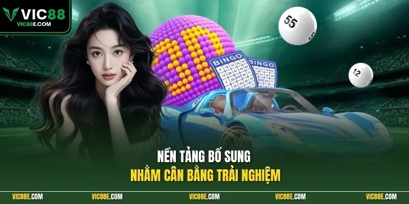 Nền tảng bổ sung nhằm cân bằng trải nghiệm