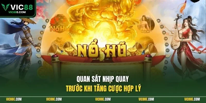 Quan sát nhịp quay trước khi tăng cược hợp lý