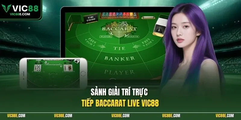Sảnh giải trí trực tiếp Baccarat live VIC88