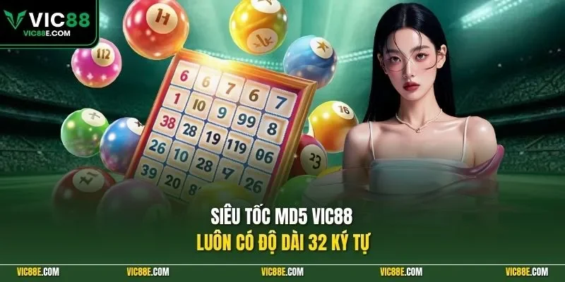 Siêu tốc MD5 VIC88 luôn có độ dài 32 ký tự