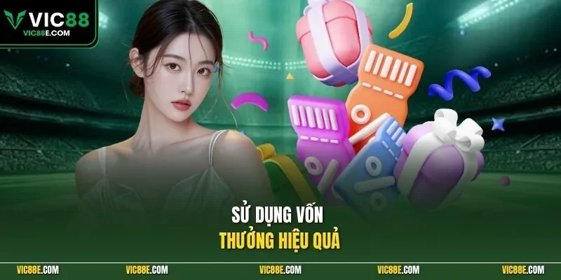 Sử dụng vốn thưởng hiệu quả