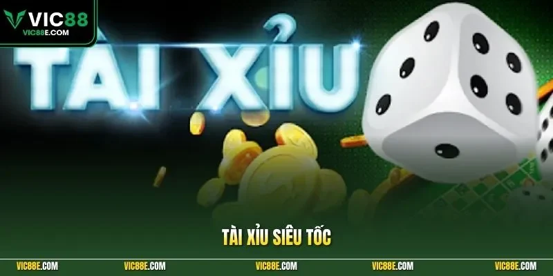 Tài xỉu siêu tốc