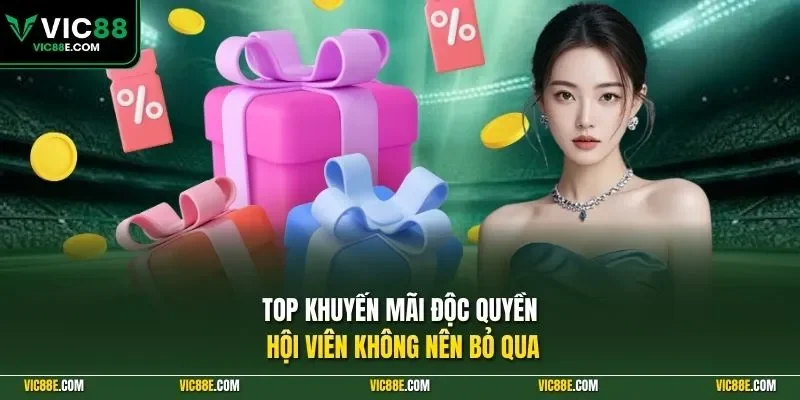 Top khuyến mãi độc quyền hội viên không nên bỏ qua