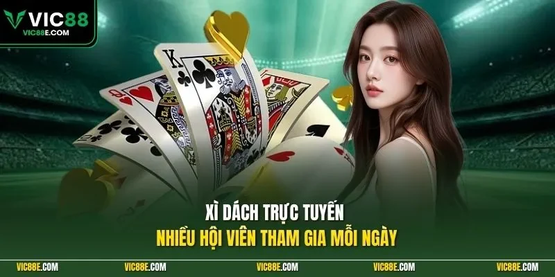 Xì dách trực tuyến nhiều hội viên tham gia mỗi ngày